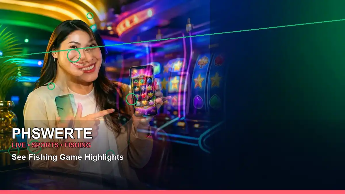 PHSWERTE PHSWERTE fishing e lu fa information for Philippine users scene with left close-up first casino deposit and wallet